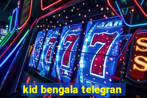 kid bengala telegran